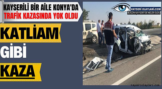 Katliam Gibi Kazada Kayserili Bir Aile Yok Oldu