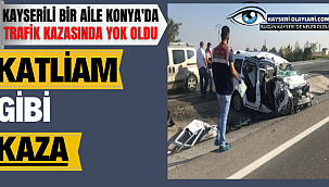 Katliam Gibi Kazada Kayserili Bir Aile Yok Oldu