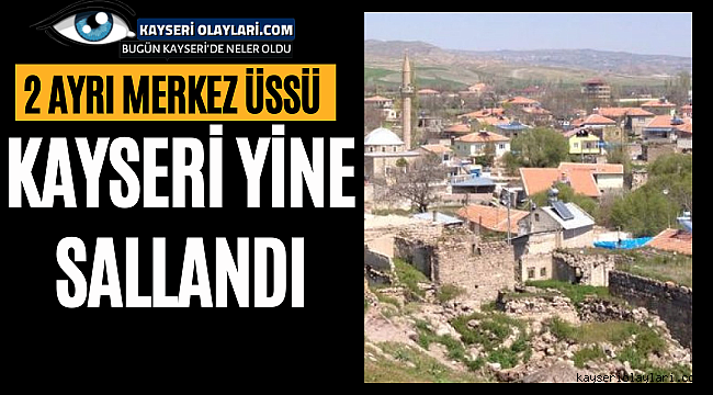 Kayseri Beşik Gibi İki Ayrı Noktadan Sallandı! 