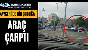 Kayseri'de bir Çocuğa Araç Çarptı