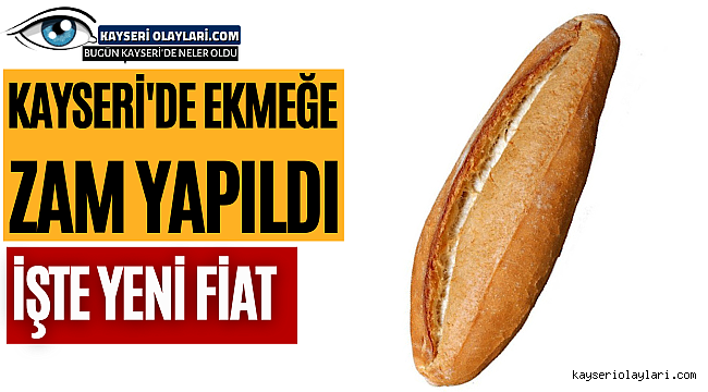 Kayseri'de Ekmeğe Zam Yapıldı