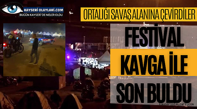 Kayseri'de Festival Kavga ile Son Buldu