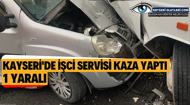 Kayseri'de İşçi Servisi Kaza Yaptı! 1Yaralı