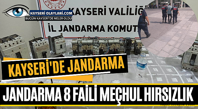 Kayseri'de Jandarma 8 faili meçhul hırsızlık olayını aydınlattı