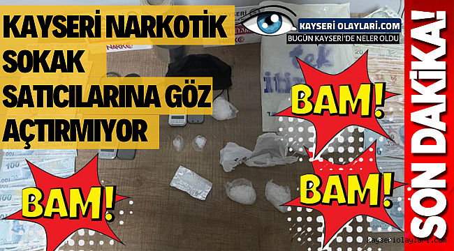 Kayseri Narkotik Şube Sokak Satıcılarına Göz Açtırmıyor