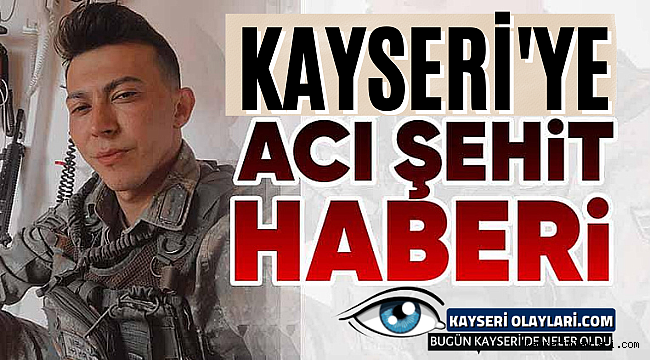 Kayseri'ye Acı Şehit Haberi