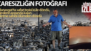 Manavgat'ta safari tesisi küle döndü, alevlerin arasında kalan işletme sahibi ölümden döndü