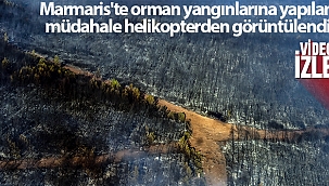 Marmaris'te orman yangınlarına yapılan müdahale helikopterden görüntülendi