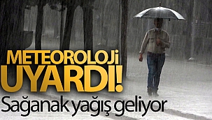 Meteoroloji uyardı! O iller dikkat... Sağanak yağış geliyor