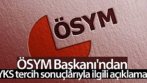 ÖSYM Başkanı'ndan YKS tercih sonuçlarıyla ilgili açıklama