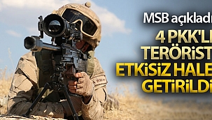Saldırı girişiminde bulunan 4 PKK'lı terörist etkisiz hale getirildi