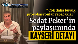 Sedat Peker'in Paylaşımında Kayseri Detayı
