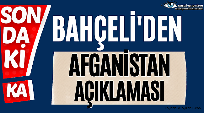 Sıcak Haber! Bahçeli'den Afganistan Açıklaması