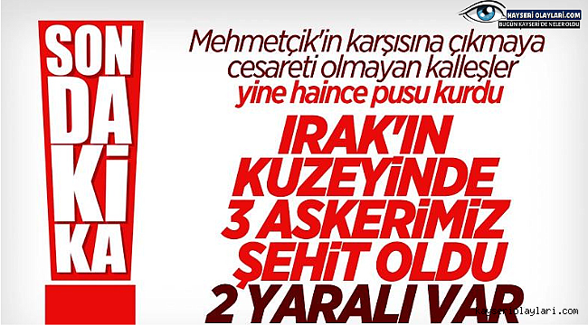 Son Dakika Acı Haber Geldi Şehitlerimiz Var