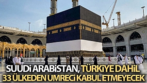 Suudi Arabistan, Türkiye dahil 33 ülkeden umreci kabul etmeyecek