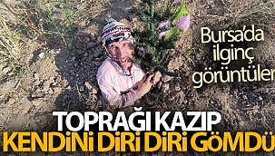 Toprağı kazıp kendini diri diri gömdü