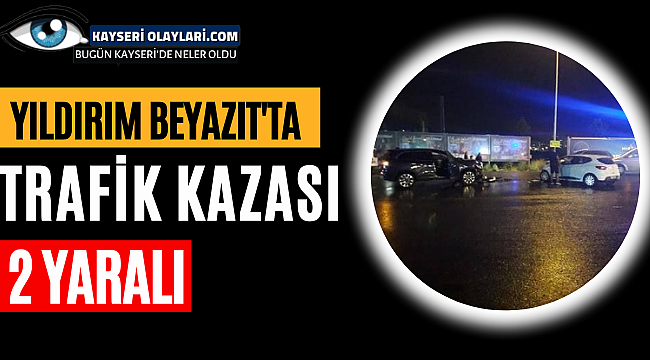 Yıldırım Beyazıt'ta Kaza: 2 Yaralı