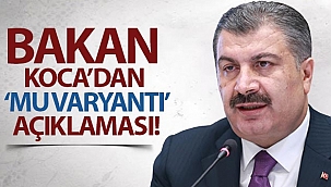 Bakan Koca'dan Mu varyantı açıklaması