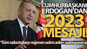 Cumhurbaşkanı Erdoğan'dan 2023 mesajı