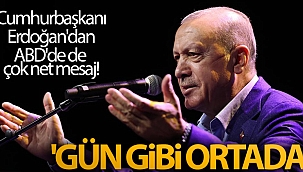 Cumhurbaşkanı Erdoğan'dan ABD'de de çok net mesaj! 'Gün gibi ortada'