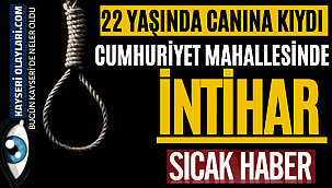 Cumhuriyet Mahallesinde İntihar 22 Yaşında Canına Kıydı