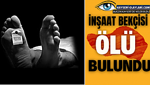 İnşaat Bekçisi Ölü Bulundu!