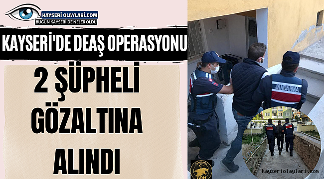 Kayseri'de Deaş Operasyonu! 2 Gözaltı