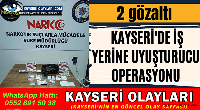 Kayseri'de İş Yerinde Uyuşturucu Satıcılarına Operasyon Düzenlendi! 2 Gözaltı