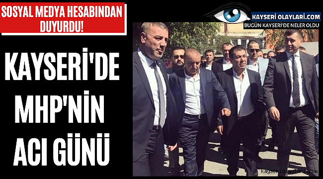 Kayseri'de MHP'nin Acı Günü Sosyal Medya Hesabından Duyurdu