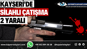 Kayseri'de Silahlı Çatışma ! 2Yaralı