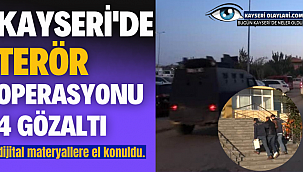 Kayseri'de Terör Operasyonu