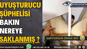 Kayseri'de Uyuşturucu Şüphelisi Bakın Nereye Saklandı