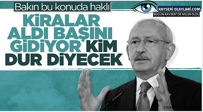 Kılıçdaroğlu'ndan artan kira fiyatlarına tepki Gösterdi