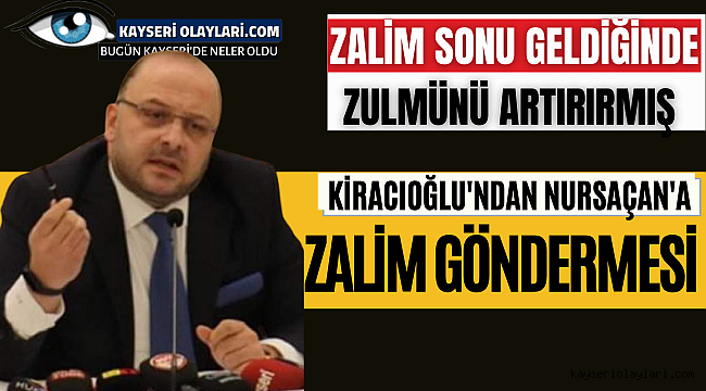 Kiracıoğlu'ndan Nursaçan'a Zalim Göndermesi 