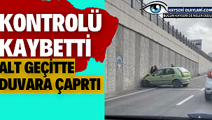 Kontrolü Kaybetti! Alt Geçitteki Duvara Çarptı