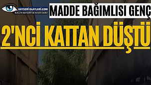 Madde Bağımlısı Genç 2'nci Kattan Düştü