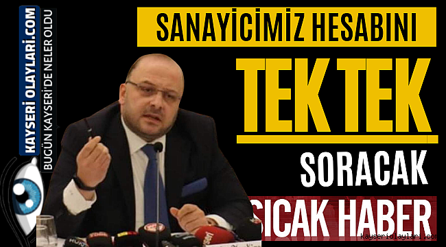 Sanayicimiz Hesabını Tek Tek Soracak