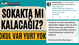 Sokakta mı Kalacağız ? Okul var Yurt Yok