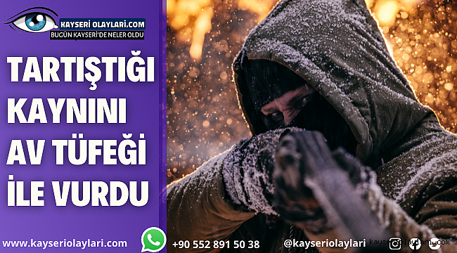Tartıştığı kaynını av tüfeği ile vurdu