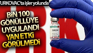 TURKOVAC'ta işler yolunda; bin 100 gönüllüye uygulandı, yan etki görülmedi