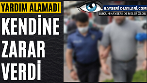 Yardım Alamayınca Kendine Zarar Verdi!