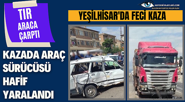 Yeşilhisar'da Feci Kaza! Tır Otomobili Biçti
