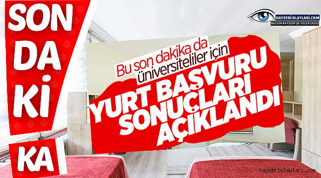 Yurt başvuru sonuçları açıklandı!