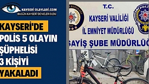  5 farklı olayın şüphelisi olan 3 kişi yakalandı