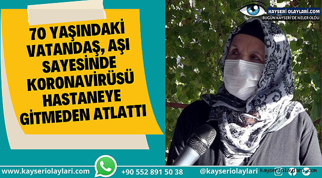 70 Yaşındaki Vatandaş, Aşı sayesinde Koronavirüsü Hastaneye Gitmeden Atlattı