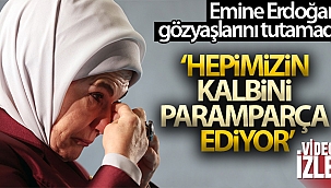 Emine Erdoğan'ın gözyaşları Filistinli çocuklar için aktı
