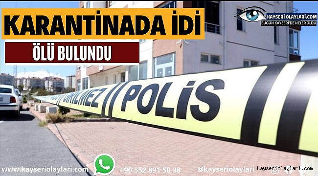 Evinde Ölü Bulundu Karantinadaydı