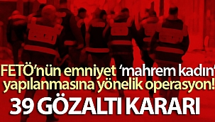 İzmir merkezli 5 ilde FETÖ'nün emniyet 'mahrem kadın' yapılanmasına yönelik operasyon