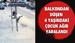 Kayseri'de 4 Yaşında ki Çocuk Balkondan Düştü
