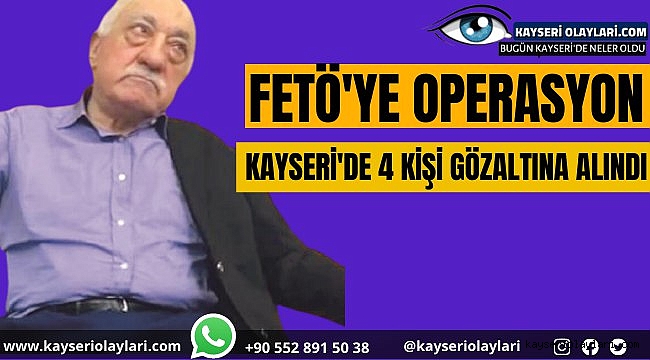 Kayseri'de Feto Operasyonu